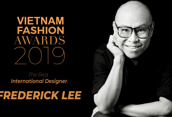 NTK người Singapore Frederick Lee được vinh danh tại Vietnam Fashion Awards hạng mục “Nhà thiết kế Quốc tế xuất sắc nhất – The Best International Designer”