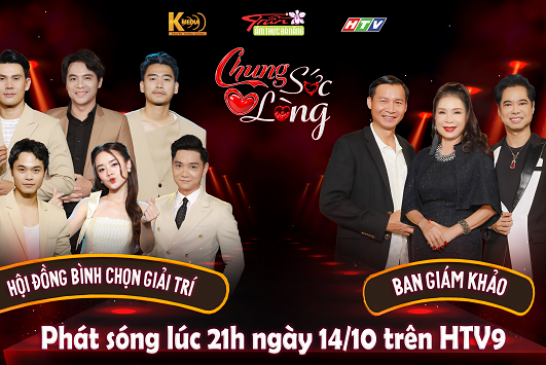 Chung Sức Chung Lòng ra mắt với format hoàn toàn mới trên kênh HTV9